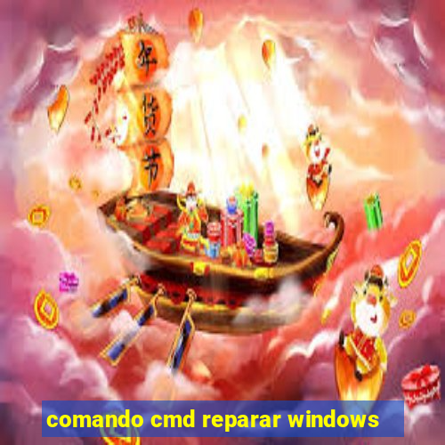 comando cmd reparar windows